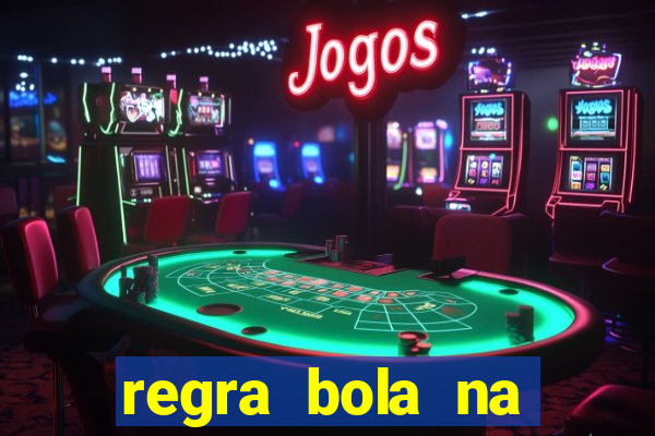 regra bola na trave betano